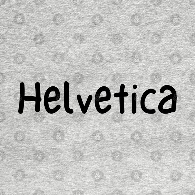 Helvetica Font Typography by DennisMcCarson